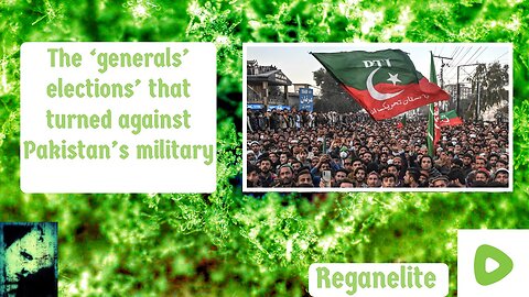 The ‘generals’ elections’ in Pakistan that turned against the military