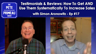 Systematically Getting & Using Testimonials & Reviews For More Sales - Ep 17 The Pete Primeau Show