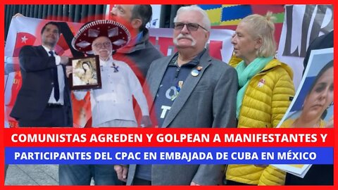 COMUNISTAS GOLPEAN PARTICIPANTES DE CPAC MÉXICO Y A NOBEL DE LA PAZ LECH WALESA EN EMBAJADADE CUBA