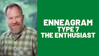 Enneagram: Type 7 (The Enthusiast)