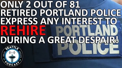 2 Out of 81 Retired Portland Police Express Any Interest In Helping Fill Portland Police Vacancies