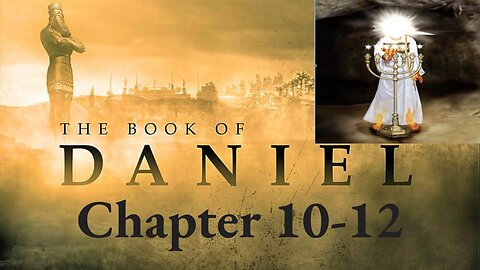 Daniel Chaper ten to the end #BookofDaniel, #biblestudy