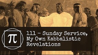 111 - Sunday Service, My Own Kabbalistic Revelations