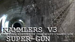 THE HISTORY OF THE SUPER-GUN HITLER WANTED IT KAMMLER MADE IT WORK