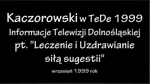 LECZENIE I UZDRAWIANIE SIŁĄ SUGESTII - TERAPIE PSYCHOLOGICZNE, STAN DUCHOWY CZŁOWIEKA /1999©TV IMAGO