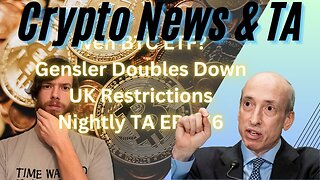 Wen BTC ETF?, Gensler Doubles Down, UK Restrictions, Nightly TA EP 456 1/8/24 #cryptocurrency