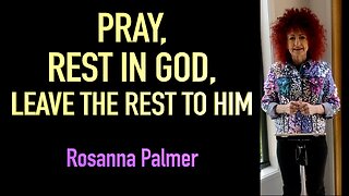 "Pray, Rest in God, Leave the Rest to Him" - Rosanna Palmer (2024)