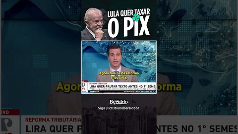 Lula quer TAXAR O PIX! 💰🇧🇷