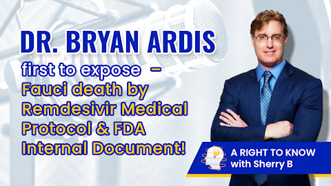 Dr. Bryan Ardis first to expose Fauci 'death by Remdesivir' Medical Protocol & FDA Internal Document!