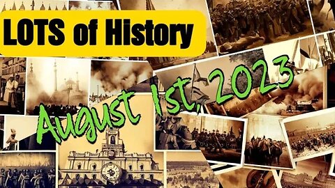 LOTS of History for Aug 1st 2023 #history #daily #thisdayinhistory