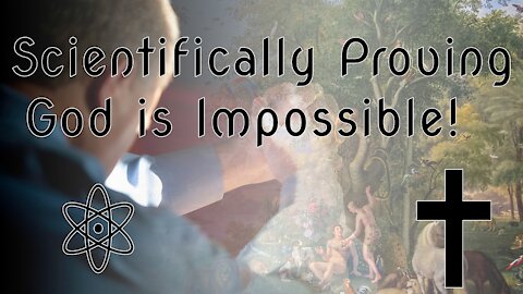 Scientifically Proving God is Impossible! Let me Explain Why | ✝⚛