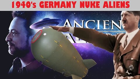 Random Ancient Aliens: German Aliens With Freaking Nukes