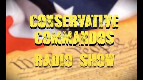 Conservative Commandos TV & Radio Show - March 5, 2024