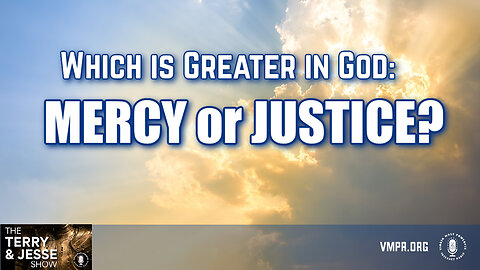 31 Jan 24, The Terry & Jesse Show: Which Is Greater In God: Mercy or Justice?
