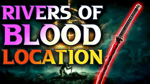 How To Get Rivers Of Blood Elden Ring