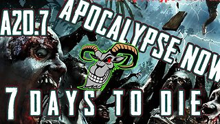 Continuing to setup camp and search for a horde base: Apocalypse Now 3.1 / 7 Days 20.7 | S2 : E2