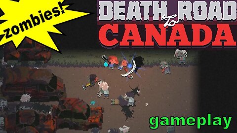 Death Road to Canada Let's Play [oh no zombies]