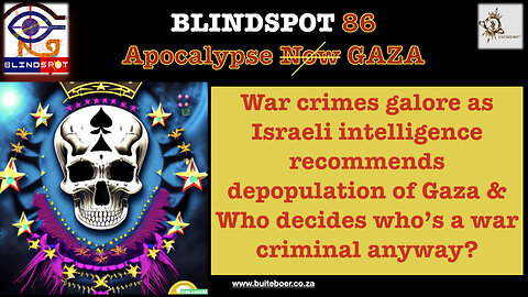 Blindspot 86 -> War Crimes GALORE as Israeli Intelligence Recommend: Depopulate Gaza