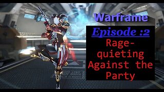 Warframe Episode 2: Rage-quieting Against the Party