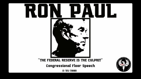 Ron Paul - The Federal Reserve is the Culprit Congressional Floor Speech 2/25/2009