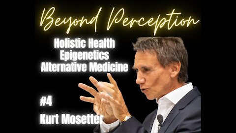 #4 | Holistic Health + Epigenetics + Myoreflex Therapy + Altern. vs. Conv. Medicine | Kurt Mosetter