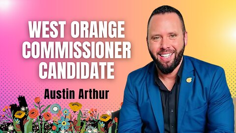 A Conversation with West Orange Commissioner Candidate Austin Arthur