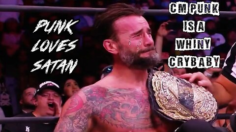CM Punk Is A Whiny Crybaby Ep. 15: Punk Loves Satan