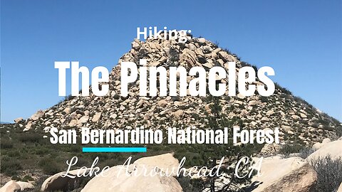 #26 Hiking The Pinnacles, San Bernardino Mountains (San Bernardino NF), CA