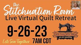 The Stitchuation Room Virtual Quilt Retreat! 9-26-23 7AM CDT Join Me! (Embroidery Chat)