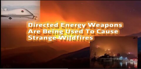 California Wildfires Caused By DEW Directed Energy Weapons - Radiowave FREQUENCY MANIPULATION