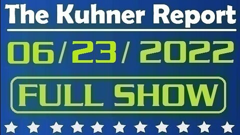 The Kuhner Report 06/23/2022 [FULL SHOW] RINO Republicans pave the way to sweeping gun control and massive civil rights violations