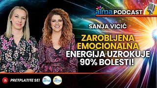 ZAROBLJENA EMOCIONALNA ENERGIJA UZROKUJE 90% BOLESTI! _ SANJA VICIĆ PODCAST