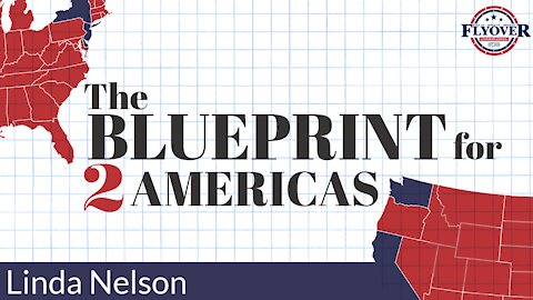 The Blueprint For 2 Americas with Linda Nelson | Flyover Conservatives