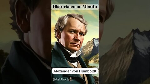 Historia en un Minuto - Alexander von Humboldt