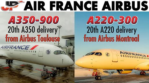 Air France 20th Airbus A220 & A350 Cockpit Delivery Flights