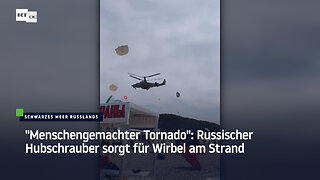 "Menschengemachter Tornado": Russischer Hubschrauber sorgt für Wirbel am Strand