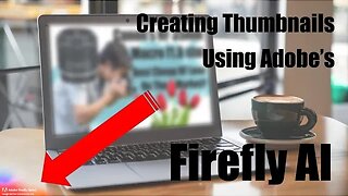 Creating Thumbnails Using Adobe's Firefly AI