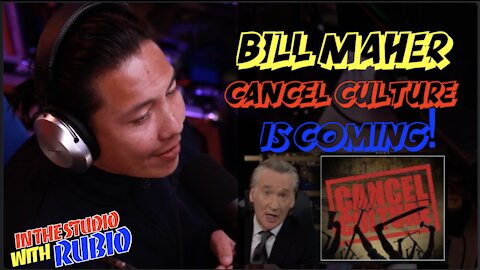 Bill Maher on "Cancel Culture"... They are on your DOORSTEP