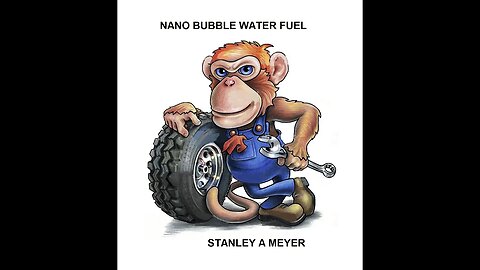 Stanley A Meyer Nano Bubble Water Fuel Monkey's