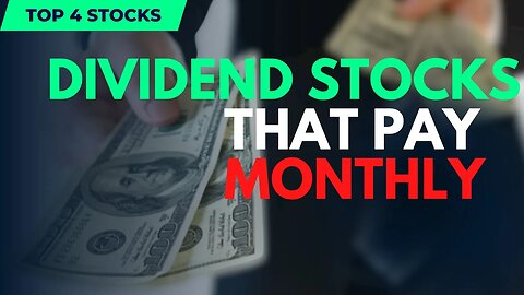 Best 4 Dividend Stocks that Pay YOU MONTHLY in 2023