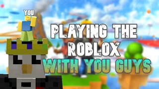 PLAYING RANDOM ROBLOX GAMES WITH YOU GUYS