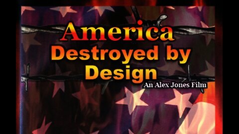 AMERICA: DESTROYED BY DESIGN Classic Alex Jones documentary 1998