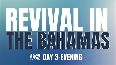 Revival in the Bahamas Day Three PM | Miracles, signs, and wonders!