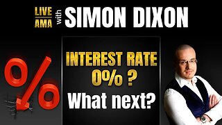 Interest Rates 0%? What next? Live #AMA with Simon Dixon