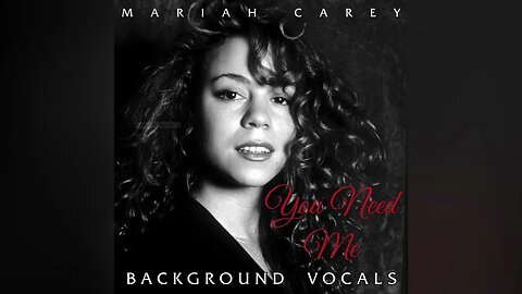 Mariah Carey - You Need Me (Background Vocals)