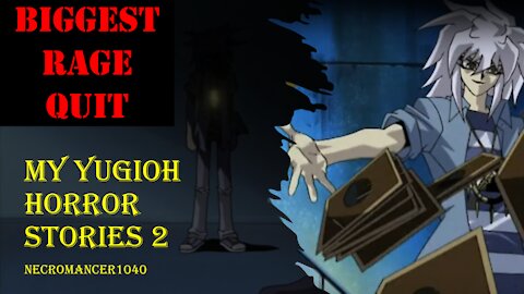 My Yugioh Horror Stories 2 (Biggest Rage Quit) - Necromancer1040