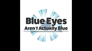 Blue Eyes Aren't Actually Blue [GMG Originals]