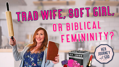 BIBLICAL FEMININITY: What It Actually Means For Christian Women