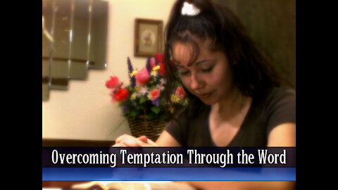 23 - Overcoming Temptation Through the Word