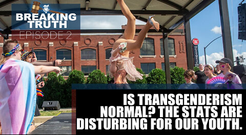 Breaking Truth: Is transgenderism normal? The results are disturbing for our youth.